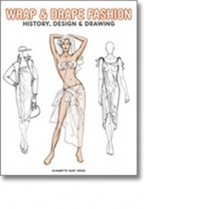 Wrap and Drape Fashion - history, design and drawing