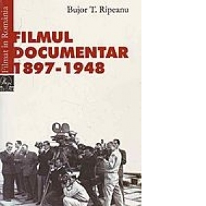 Filmat in Romania. Filmul documentar 1897-1948