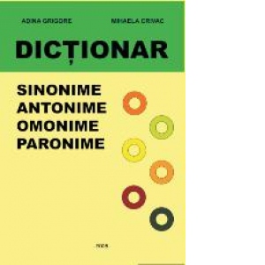 Dictionar de sinonime, antonime, omonime, paronime antonime poza bestsellers.ro