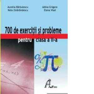 700 de exercitii si probleme pentru clasa a II-a. Culegere de matematica