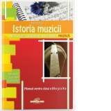 Istoria muzicii, manual pentru clasele a IX-a si a X-a - liceele vocationale, specializarea muzica