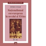 Nationalismul est-european in secolul al XX-lea