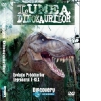 Lumea Dinozaurilor 1 (Evolu&#355;ia pr&#259;d&#259;torilor, Legendarul T-Rex)
