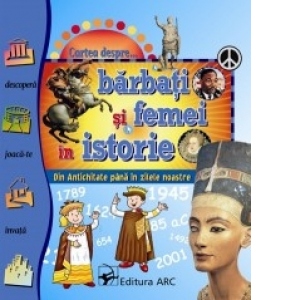 Cartea despre... barbati si femei in istorie. Din Antichitate pana in zilele noastre