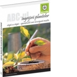 ABC-ul ingrijirii plantelor - etapa cu etapa, operatiunile care va asigura reusita