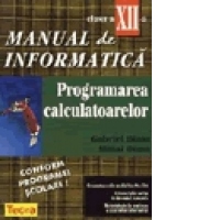 Manual de informatica pentru clasa a XII-a. Programarea calculatoarelor