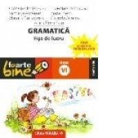 GRAMATICA. FISE DE LUCRU (itemi de evaluare) PENTRU CLASA A VI-A, editie 2010