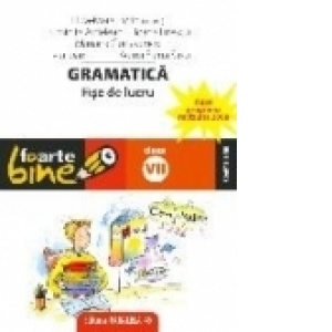 GRAMATICA. FISE DE LUCRU (itemi de evaluare) PENTRU CLASA A VII-A, editie 2010