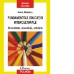 Fundamentele educatiei interculturale. Diversitate, minoritati, echitate