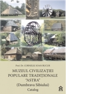 Muzeul civilizatiei populare traditionale ASTRA (Dumbrava Sibiului) Catalog