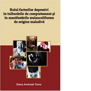 Rolul factorilor depresivi in tulburarile de comportament si in manifestarile melancoliforme de origine maladiva