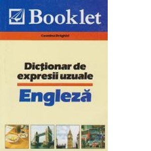 ENGLEZA. DICTIONAR DE EXPRESII UZUALE