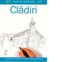 Cum sa desenam cladiri. Un ghid pas cu pas cu 10 proiecte pentru incepatori