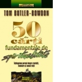 50 de carti fundamentale de spiritualitate. Intelepciune perena despre revelatii, iluminare si sensul vietii