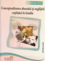 Conceptualizarea abuzului si neglijarii copilului in familie
