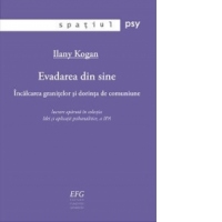 Evadarea din sine. Incalcarea granitelor si dorinta de comuniune