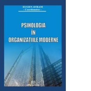 Psychology in modern organisations / Psihologia in organizatiile moderne