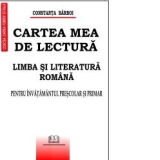 Cartea mea de lectura - Limba si literatura romana - Pentru invatamantul prescolar si primar