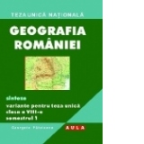 GEOGRAFIA ROMANIEI. Sinteze. Variante pentru teza unica, clasa a VIII-a. Semestrul 1.