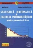Statistica matematica si calculul probabilitatilor pentru gimnaziu si liceu
