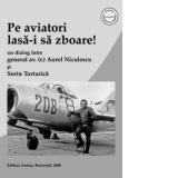 Pe aviatori lasa-i sa zboare! - un dialog intre general av.(r.) Aurel Niculescu si Sorin Turturica