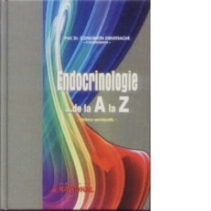 Endocrinologie ... de la A la Z. Dictionar enciclopedic