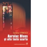 Aurolac Blues si alte texte scurte