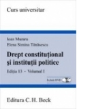Drept constitutional si institutii politice. Ed. a 13-a, vol. I