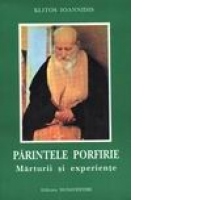 Parintele Porfirie. Marturii si experiente