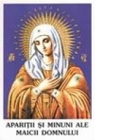 Aparitii si minuni ale Maicii Domnului