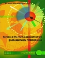 Deciziile politico-administrative si organizarea teritoriului