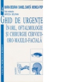 Ghid de urgente in ORL, Oftalmologie si chirurgie cervico-oro-maxilo-faciala