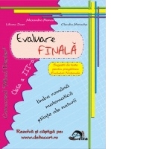Evaluare finala clasa a III-a. Limba romana, Matematica, Stiinte, Educatie civica (editia 2010)