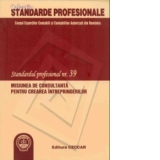 Standardul profesional 39 - Misiunea de consultanta pentru crearea intreprinderilor