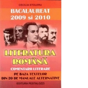 Bacalaureat 2009 si 2010 - Literatura Romana - Comentarii Literare - Pe Baza Textelor Din 20 De Manuale Alternative