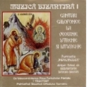 Muzica bizantina I - Cantari calofonice la vecernie, utrenie si liturghie
