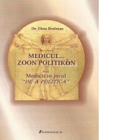 Medicul zoon politikon sau Medicii in jocul De-a politica