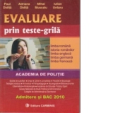 Evaluare prin teste-grila - Admitere si BAC 2010 (limba romana, istoria romanilor, limba engleza, limba germana, limba franceza)