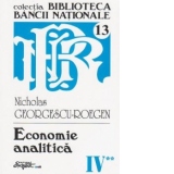 Opere complete Nicholas Georgescu-Roegen - Volumul 4, partea a 2-a: Economie analitica (articole, studii, recenzii)