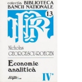 Opere complete Nicholas Georgescu-Roegen - Volumul 4, partea 1: Economie analitica (teme si probleme)