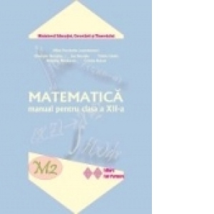 Matematica M2. Manual pentru clasa a XII-a (Trunchi comun 2 ore/saptamana si Curriculum diferentiat 1 ora pe saptamana)