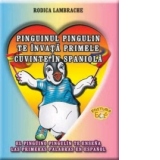Pinguinul Pingulin te invata primele cuvinte in spaniola / El pinguino Pingulin te ensena las primeras palabras en espanol (contine un mic dictionar roman-spaniol)