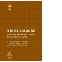 Istoria corpului. Volumul II - De la Revolutia Franceza la Primul Razboi Mondial