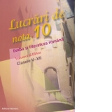 LUCRARI DE NOTA 10. LIMBA SI LITERATURA ROMANA. VOLUMUL AL III-LEA. CLASELE V-XII