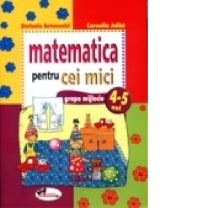 Matematica pentru cei mici (4-5 ani)