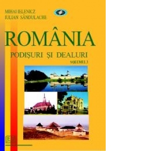 Romania. Podisuri si dealuri (vol.3)