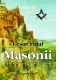 Masonii - Cea mai influenta societate secreta din istorie