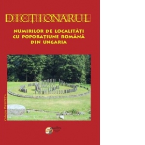 Dictionarul numirilor de localitati cu poporatiune romana din Ungaria