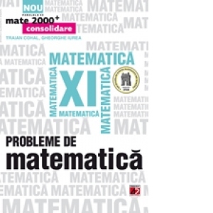 PROBLEME DE MATEMATICA. CLASA A XI-A