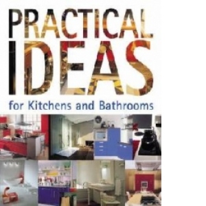Practical Ideas for Kitchens and Bathrooms